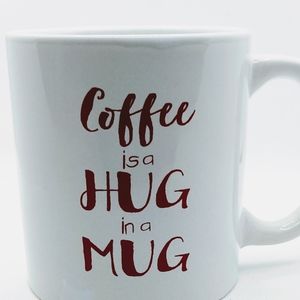 COFFEE IS A HUG IN A MUG. Coffee mug
